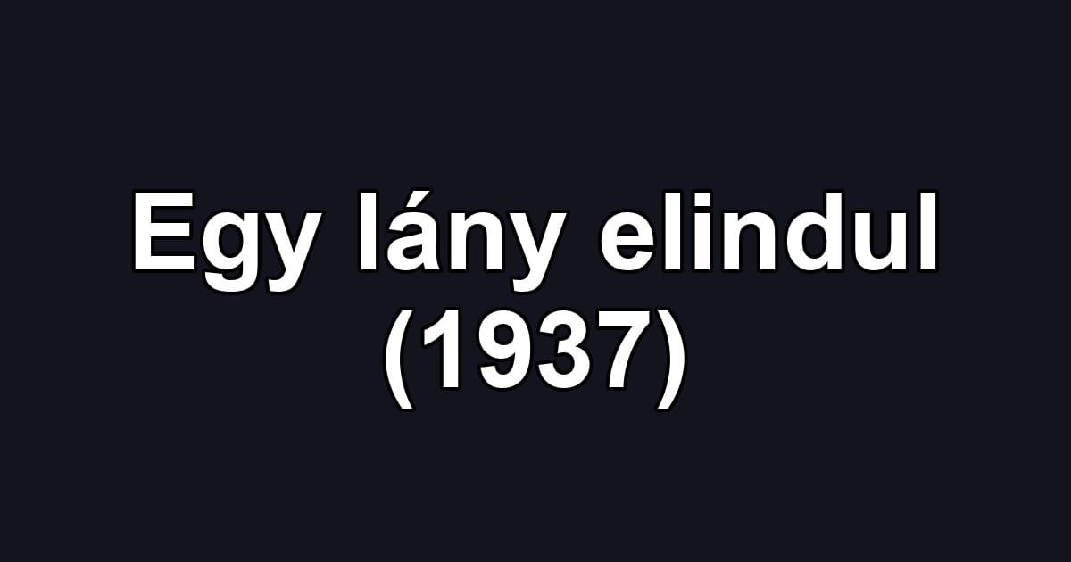Egy lány elindul (1937)