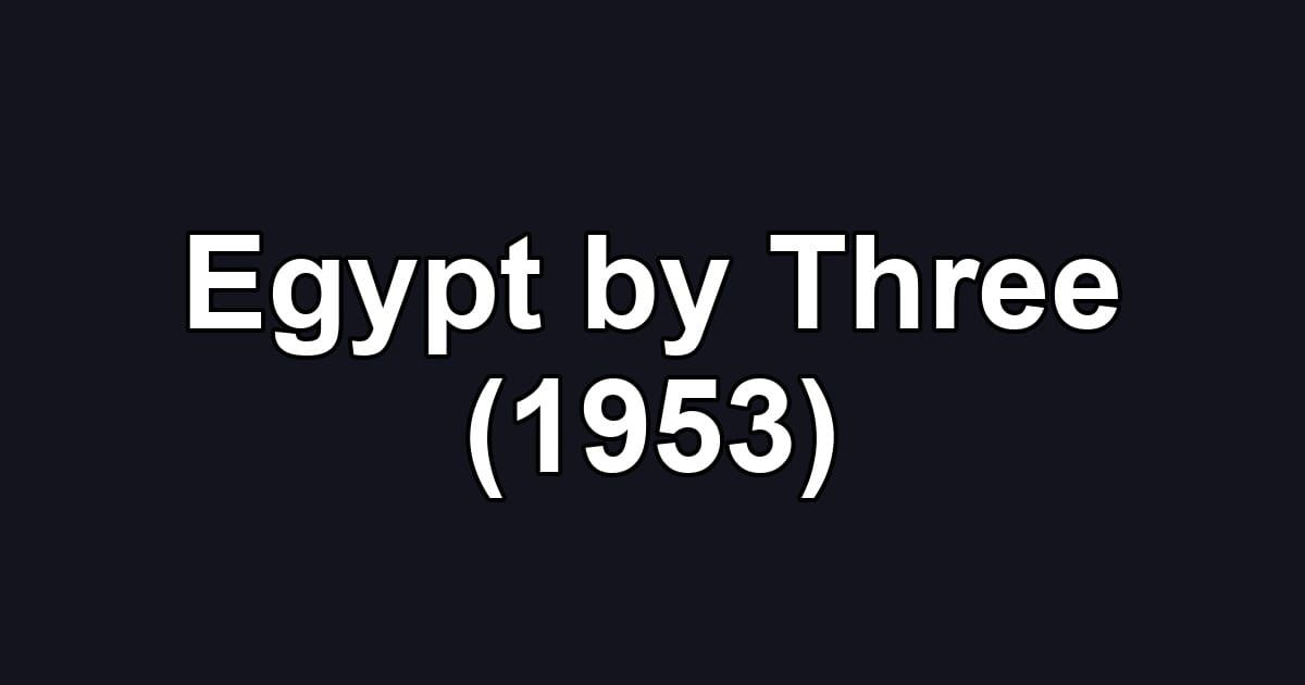 Egypt by Three (1953)