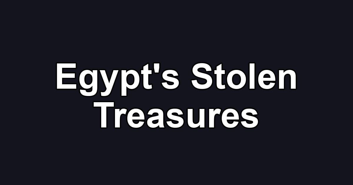 Egypt's Stolen Treasures