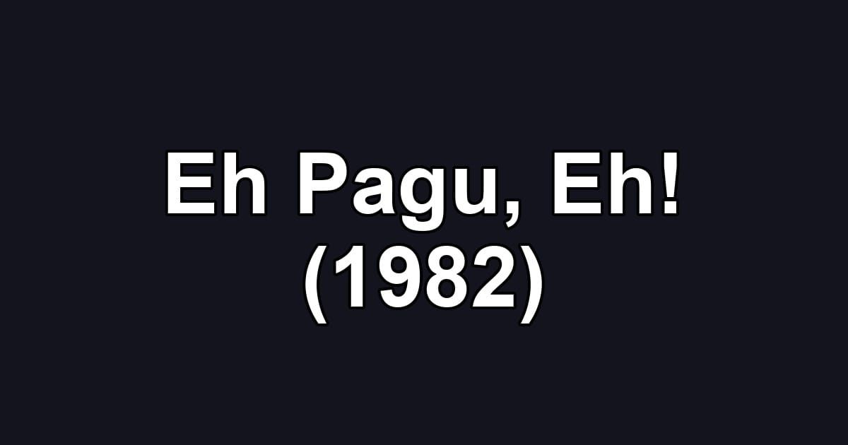 Eh Pagu, Eh! (1982)