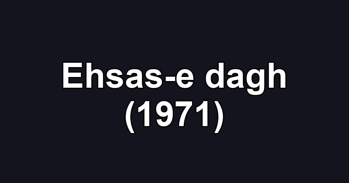 Ehsas-e dagh (1971)
