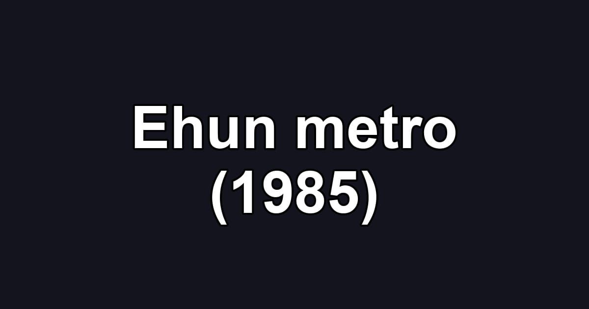 Ehun metro (1985)