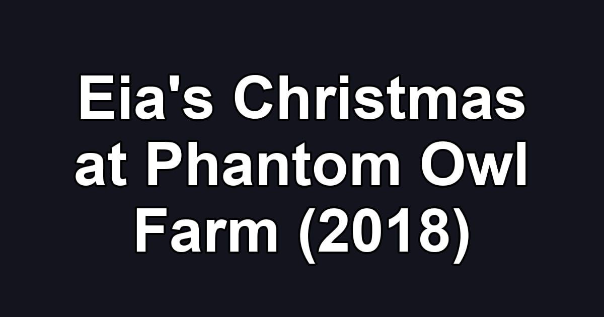 Eia's Christmas at Phantom Owl Farm (2018)