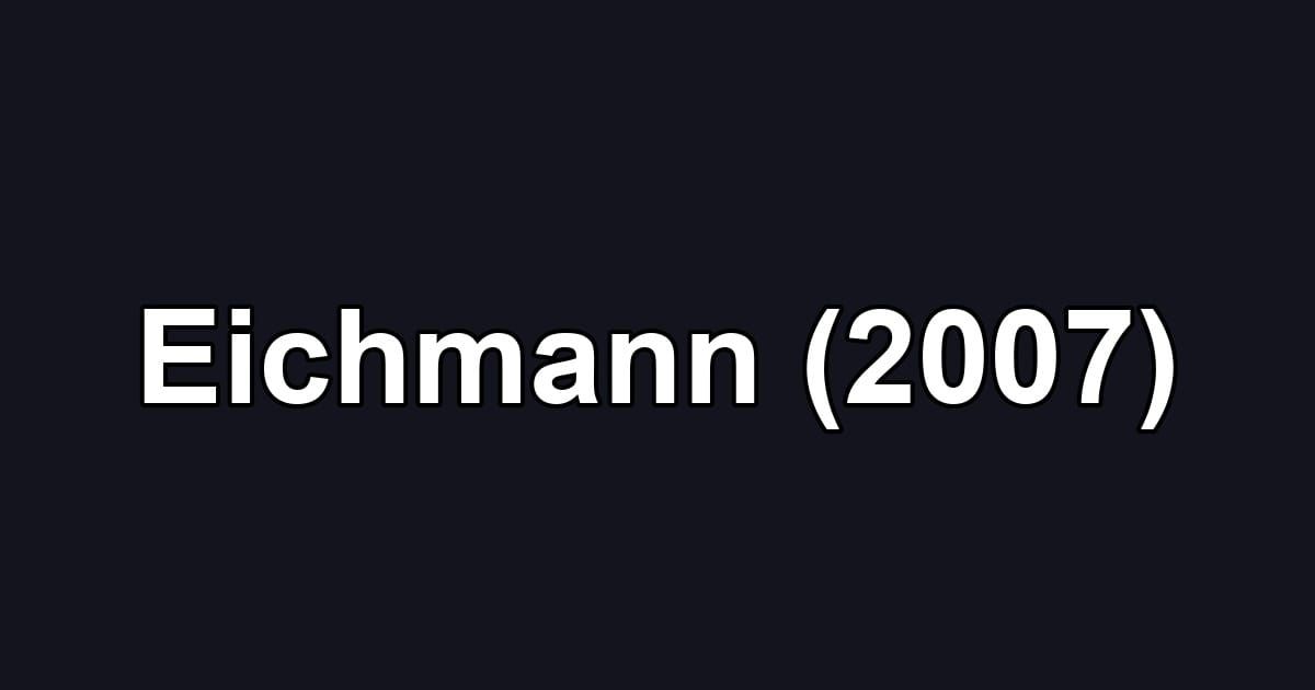 Eichmann (2007)