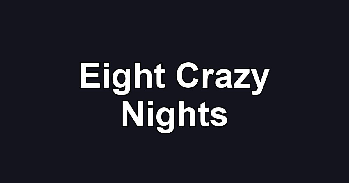 Eight Crazy Nights