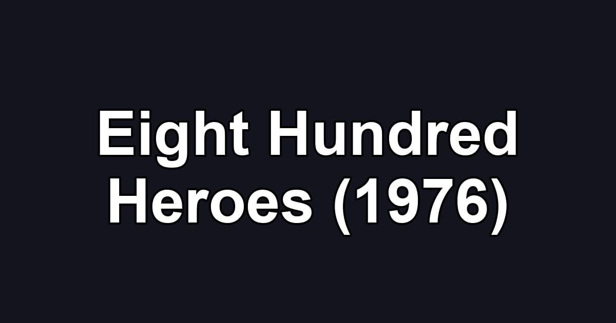 Eight Hundred Heroes (1976)