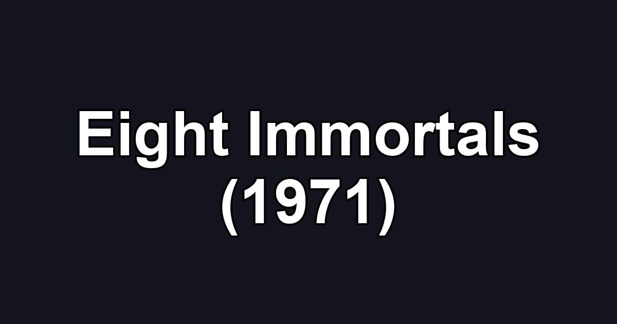 Eight Immortals (1971)