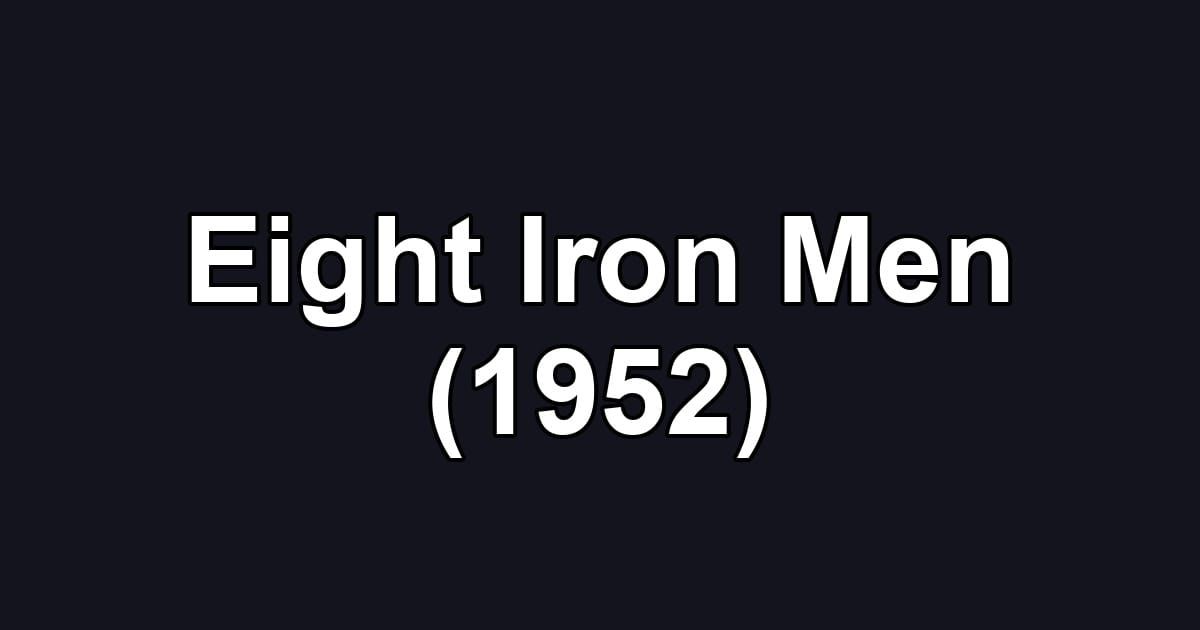 Eight Iron Men (1952)