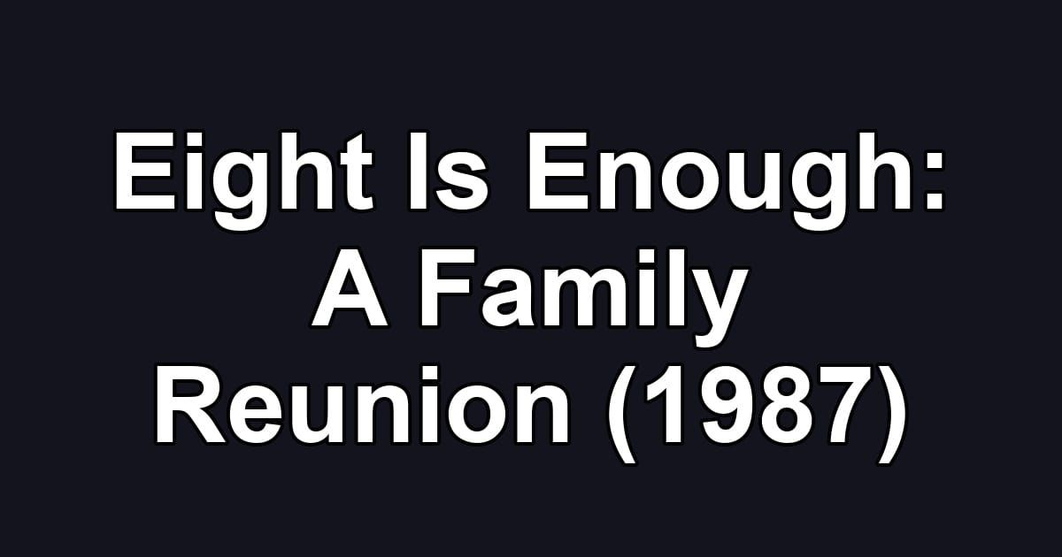 Eight Is Enough: A Family Reunion (1987)