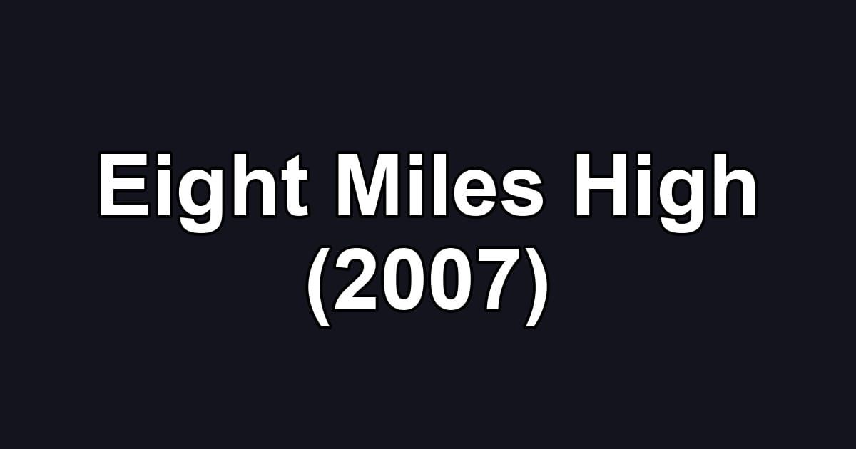 Eight Miles High (2007)