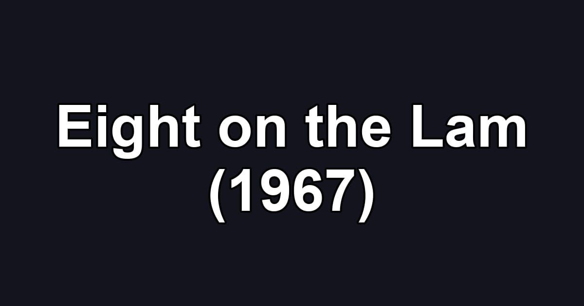 Eight on the Lam (1967)