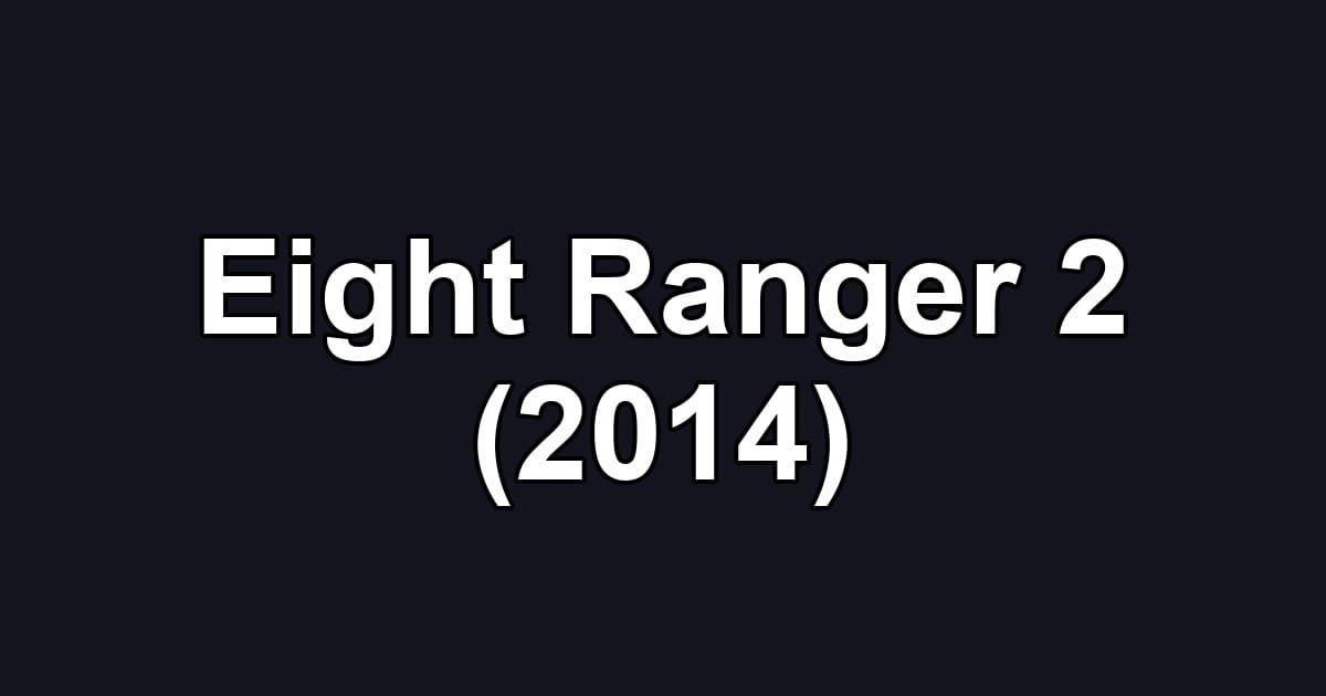 Eight Ranger 2 (2014)