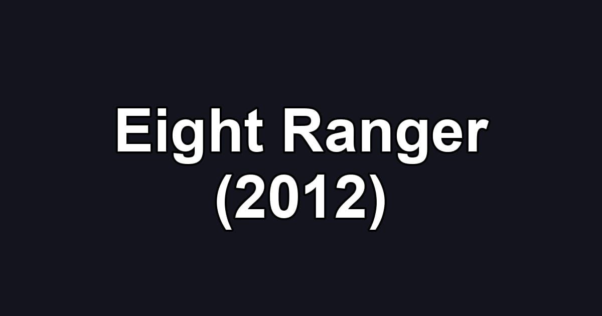 Eight Ranger (2012)