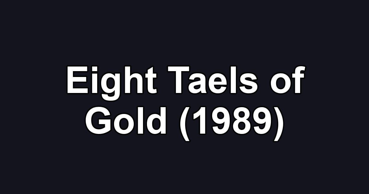 Eight Taels of Gold (1989)