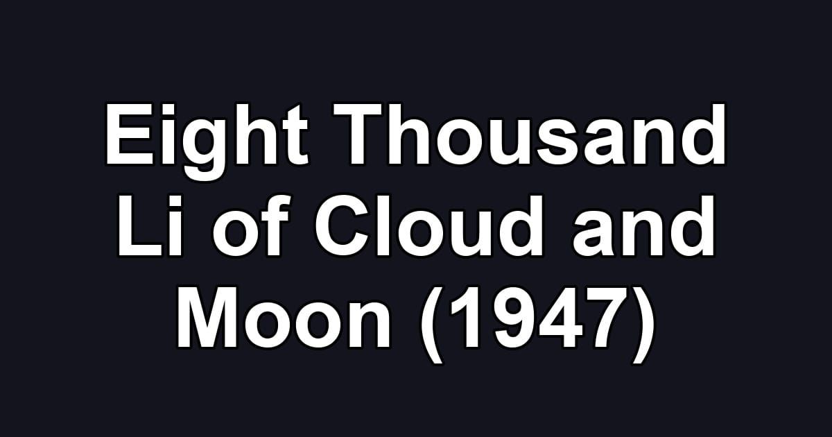 Eight Thousand Li of Cloud and Moon (1947)