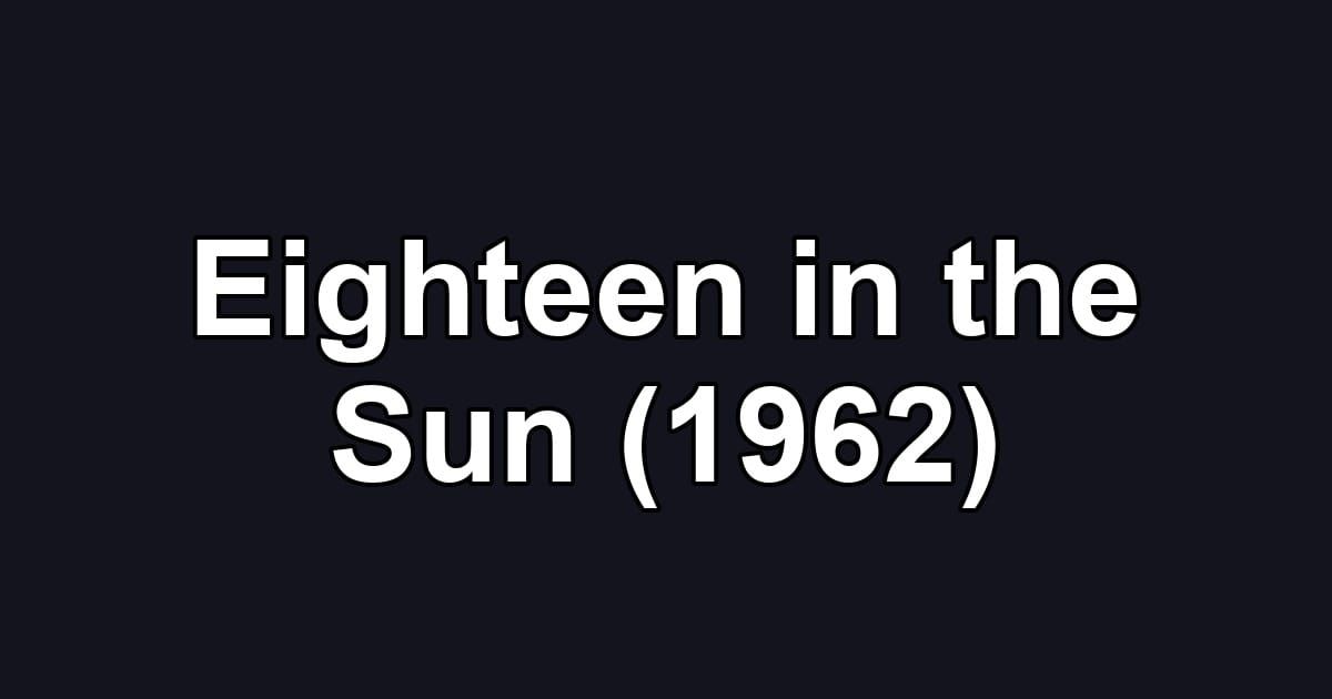 Eighteen in the Sun (1962)