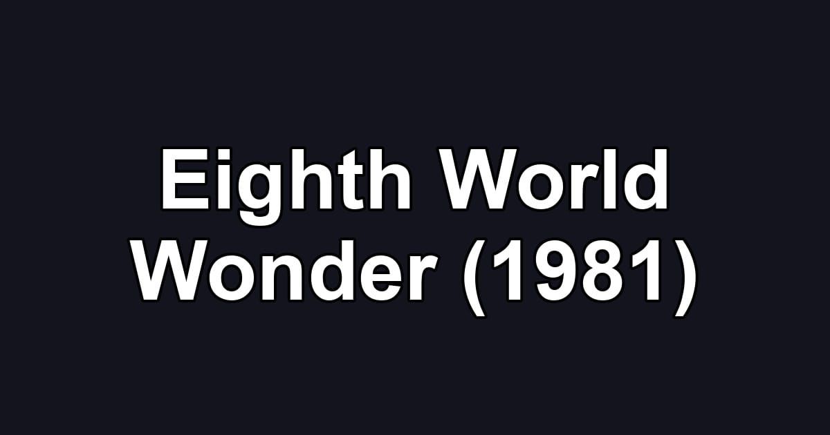 Eighth World Wonder (1981)