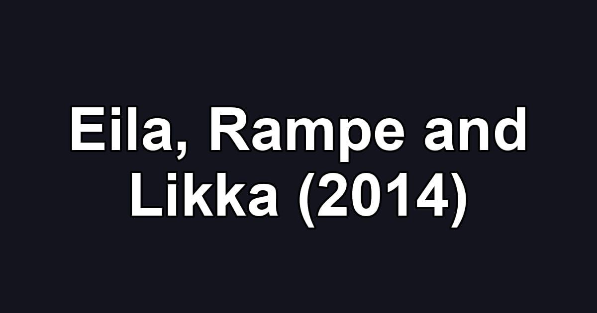Eila, Rampe and Likka (2014)