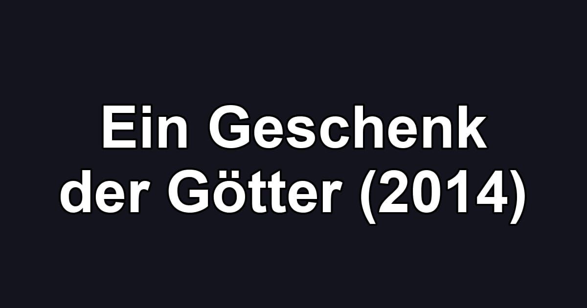 Ein Geschenk der Götter (2014)