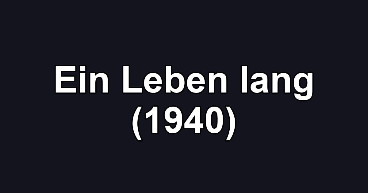 Ein Leben lang (1940)