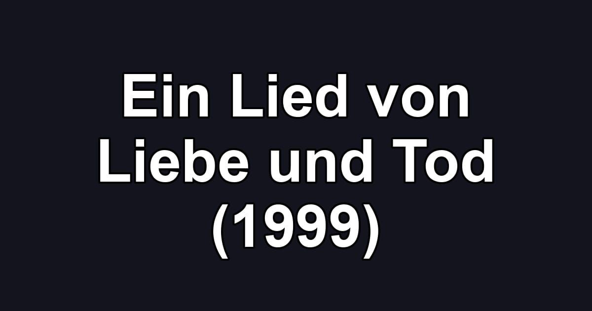 Ein Lied von Liebe und Tod (1999)