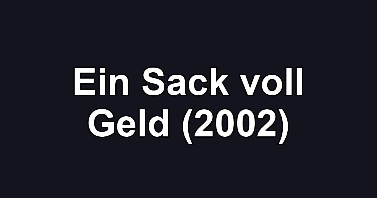 Ein Sack voll Geld (2002)