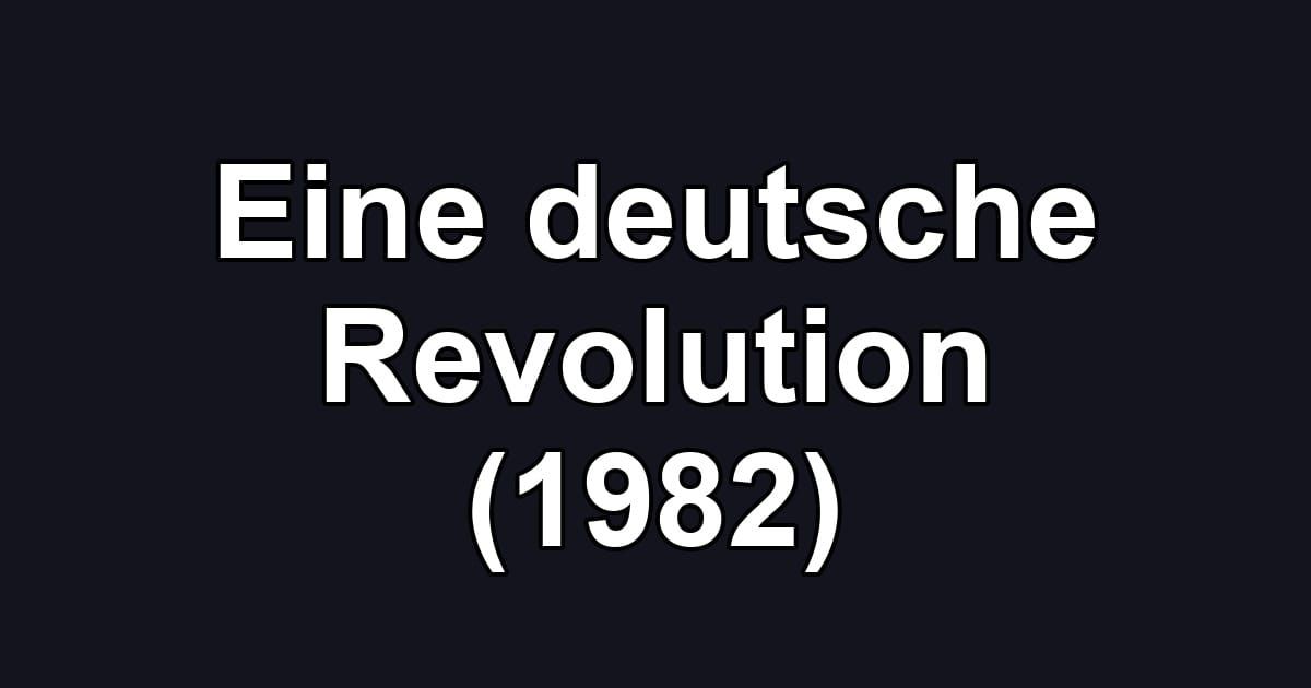 Eine deutsche Revolution (1982)