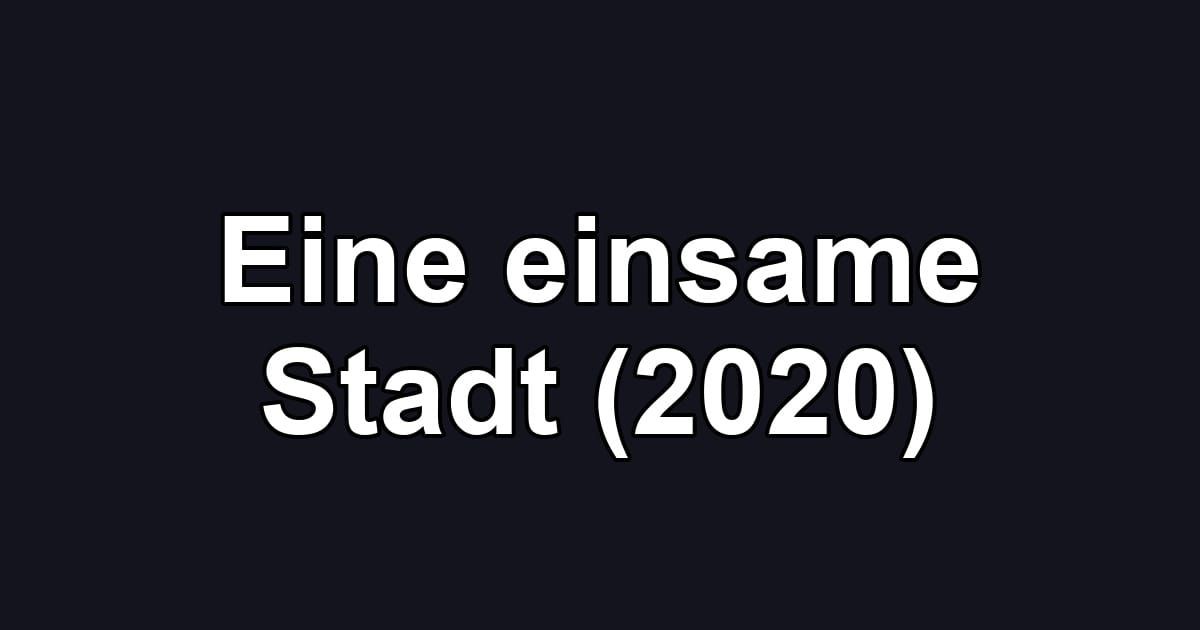 Eine einsame Stadt (2020)