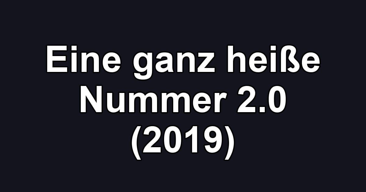 Eine ganz heiße Nummer 2.0 (2019)