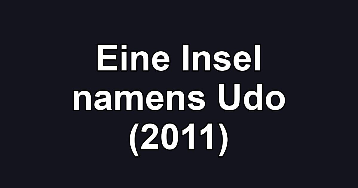Eine Insel namens Udo (2011)
