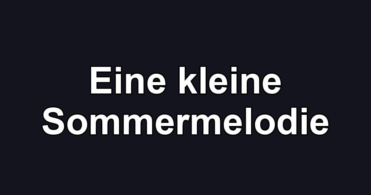 Eine kleine Sommermelodie