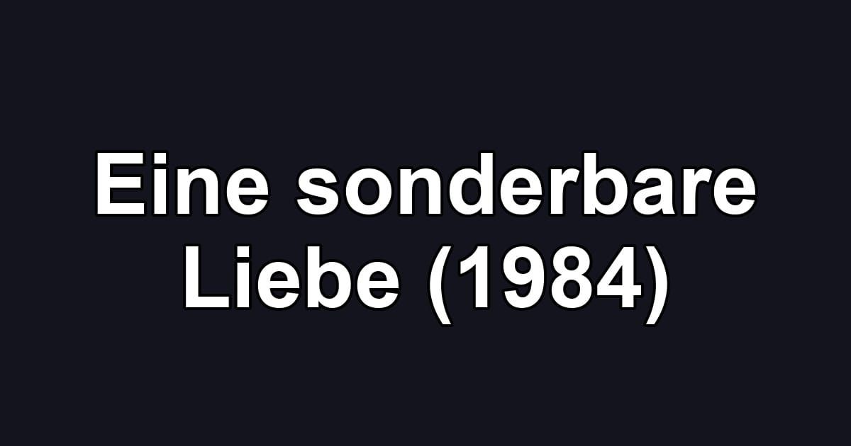 Eine sonderbare Liebe (1984)