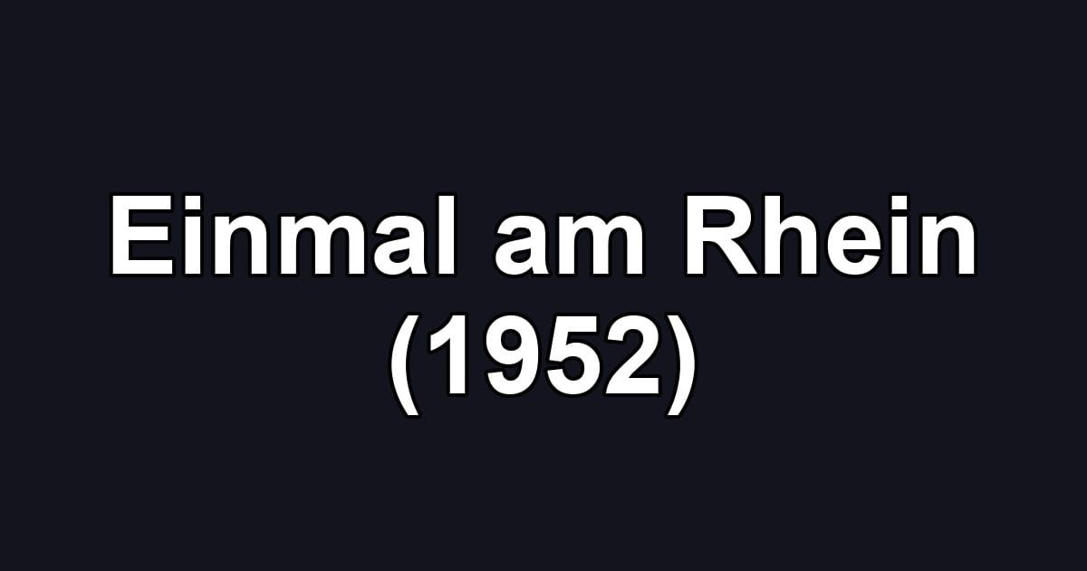 Einmal am Rhein (1952)