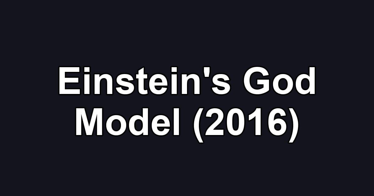 Einstein's God Model (2016)