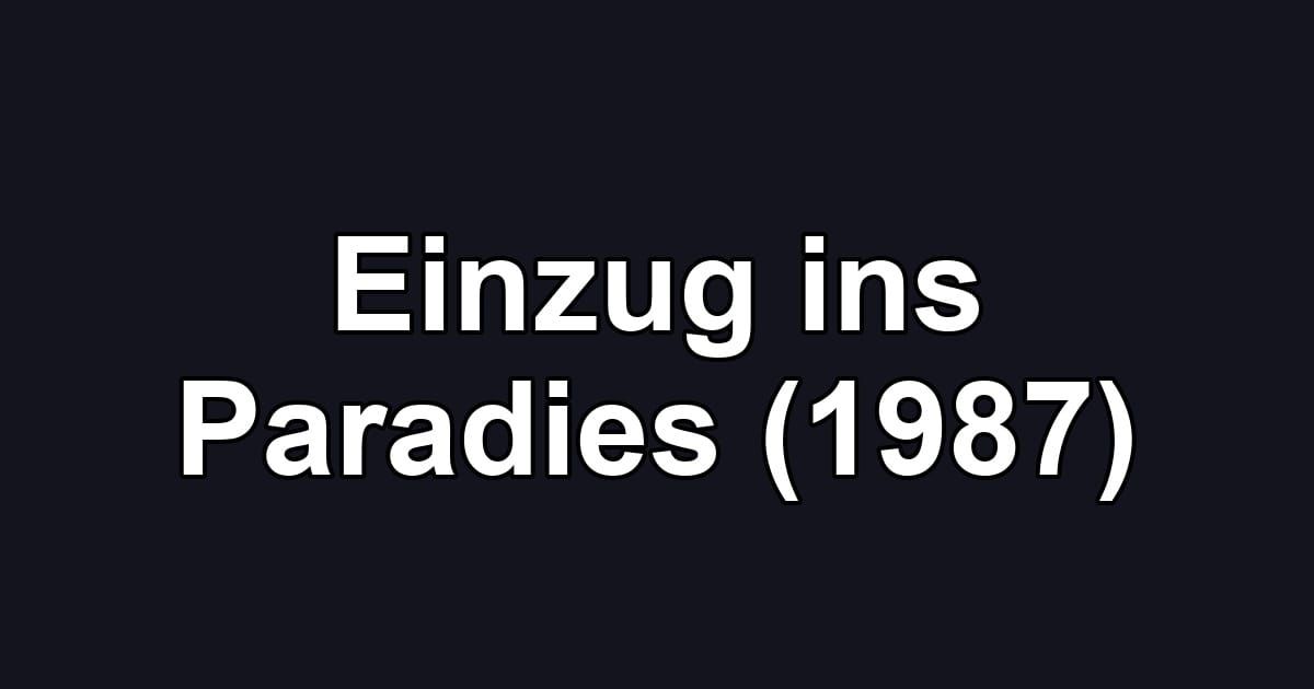 Einzug ins Paradies (1987)
