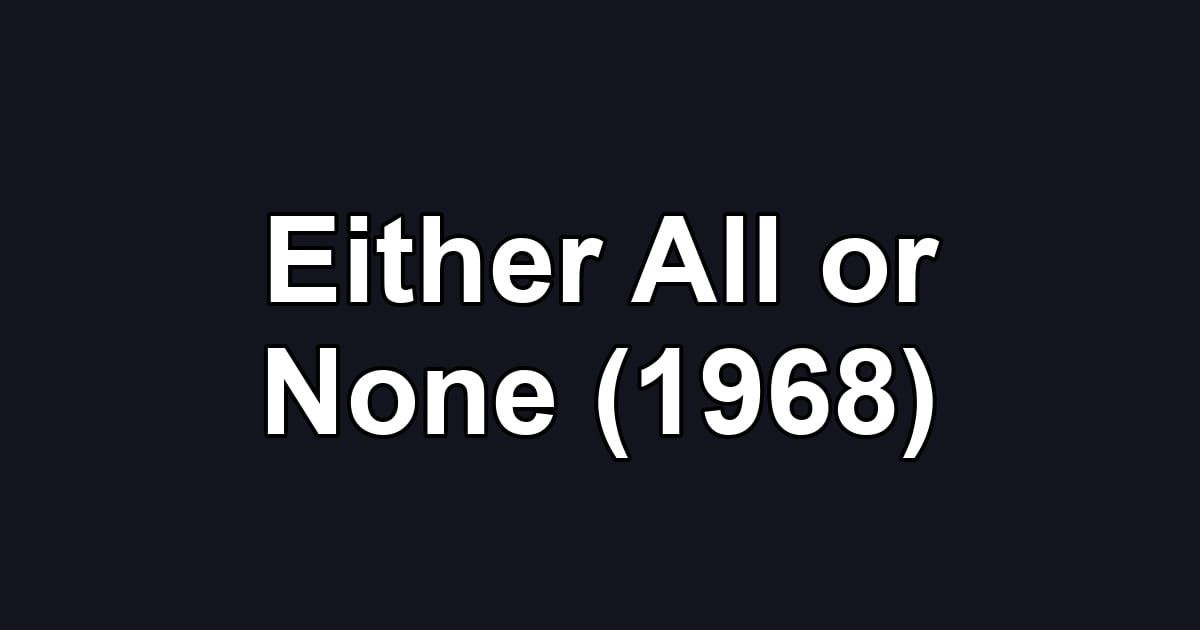 Either All or None (1968)