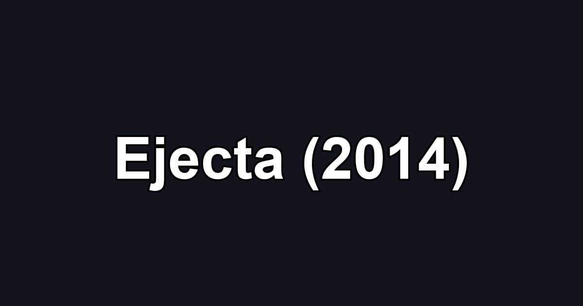 Ejecta (2014)