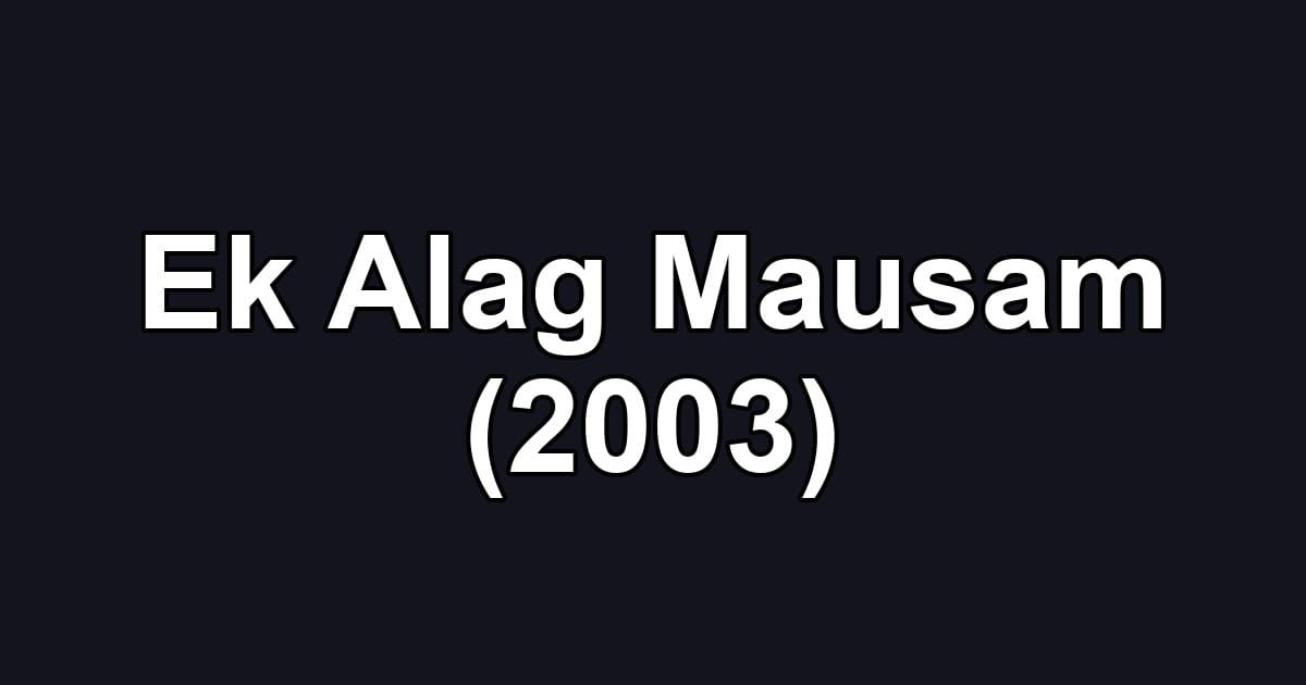 Ek Alag Mausam (2003)