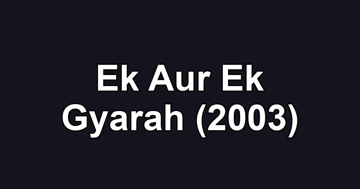 Ek Aur Ek Gyarah (2003)