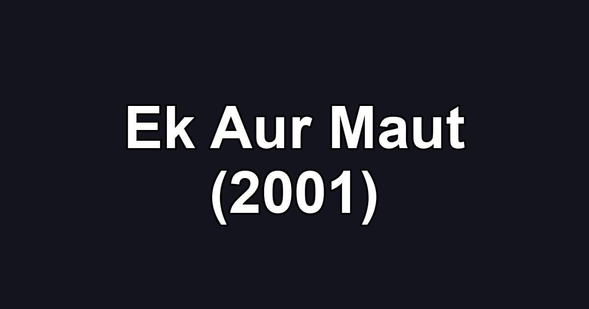 Ek Aur Maut (2001)