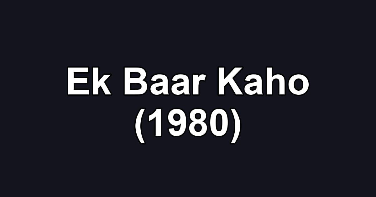 Ek Baar Kaho (1980)
