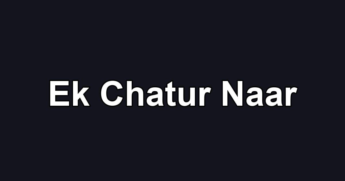 Ek Chatur Naar
