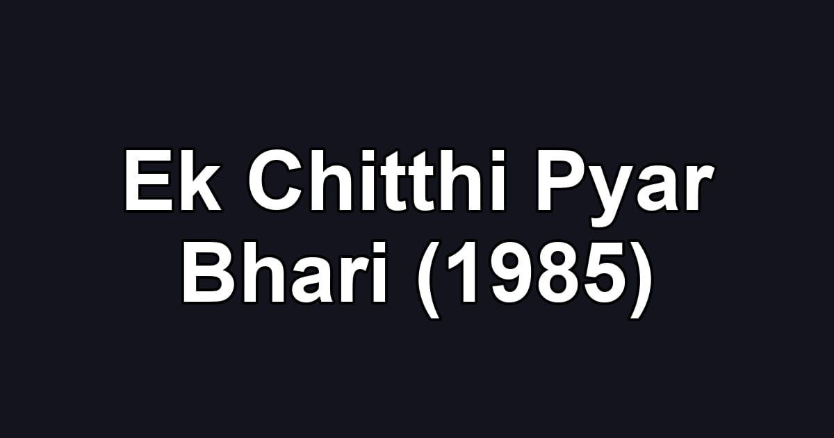 Ek Chitthi Pyar Bhari (1985)
