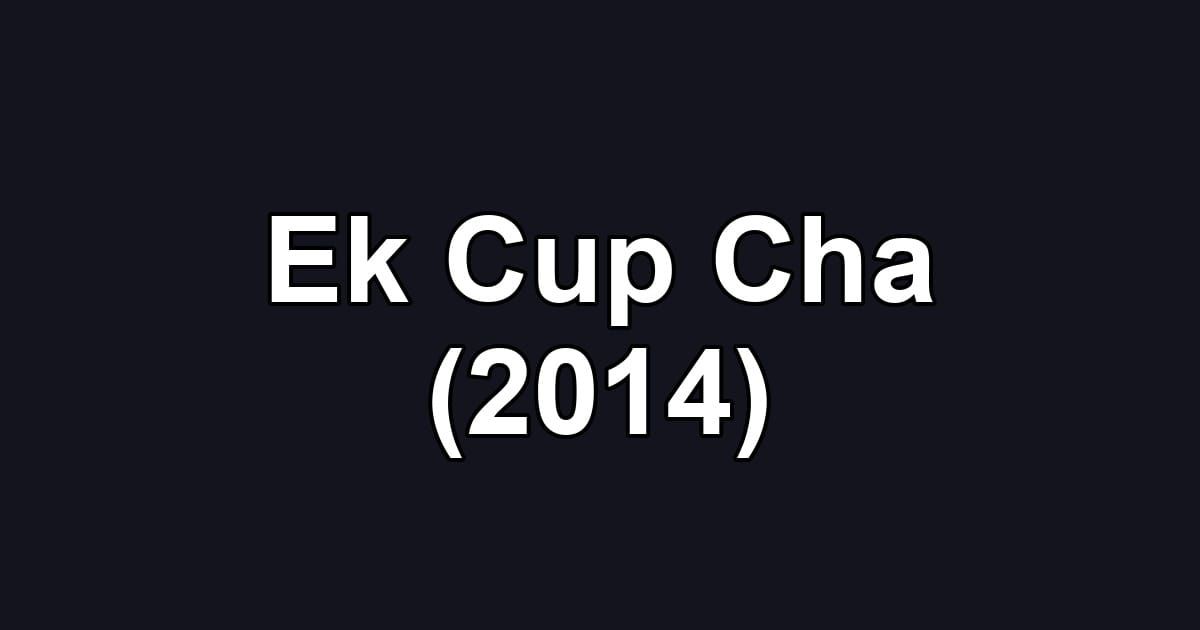 Ek Cup Cha (2014)