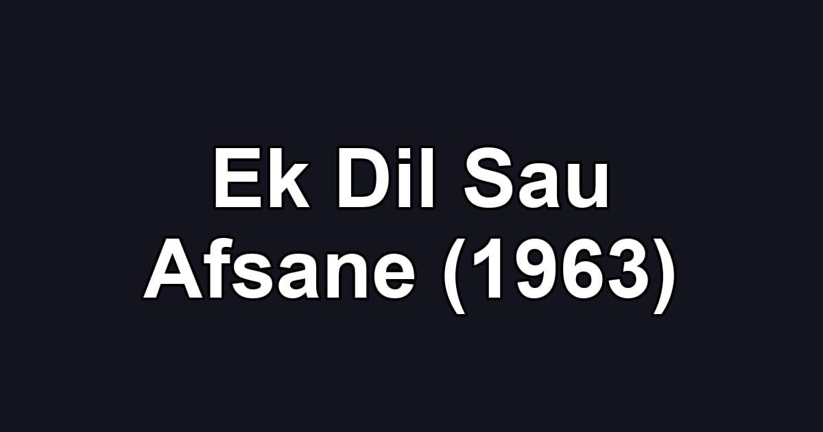 Ek Dil Sau Afsane (1963)