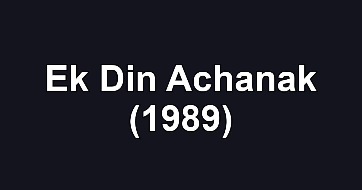 Ek Din Achanak (1989)