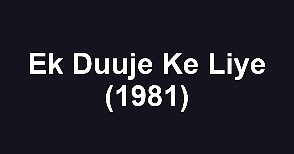 Ek Duuje Ke Liye (1981)
