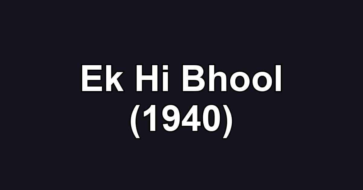 Ek Hi Bhool (1940)