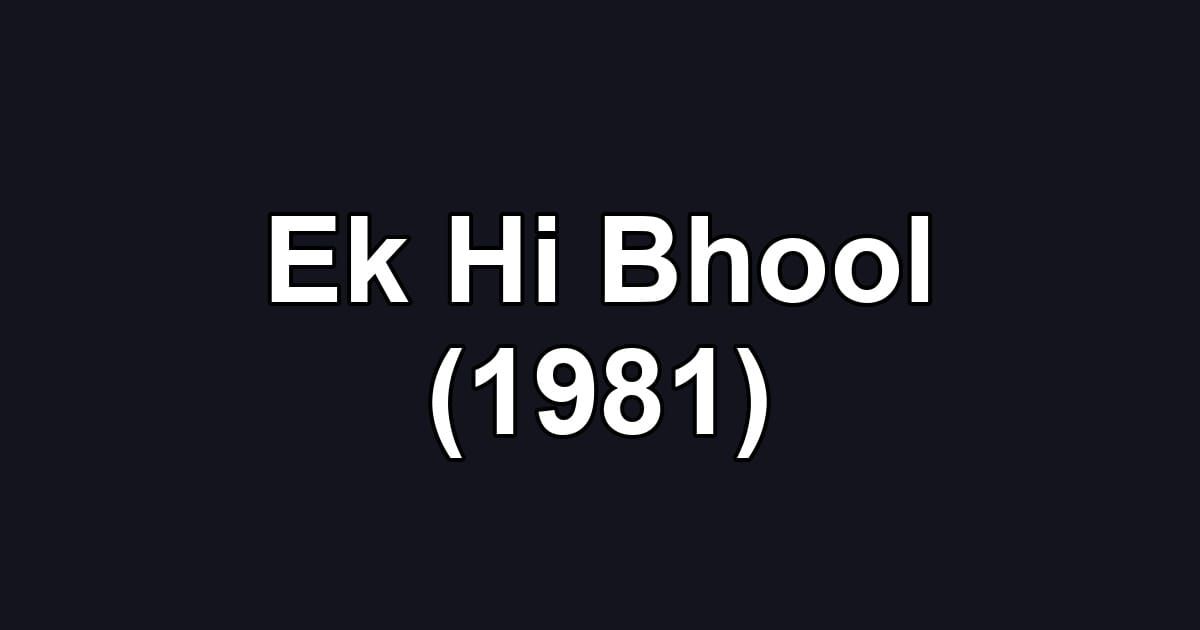 Ek Hi Bhool (1981)