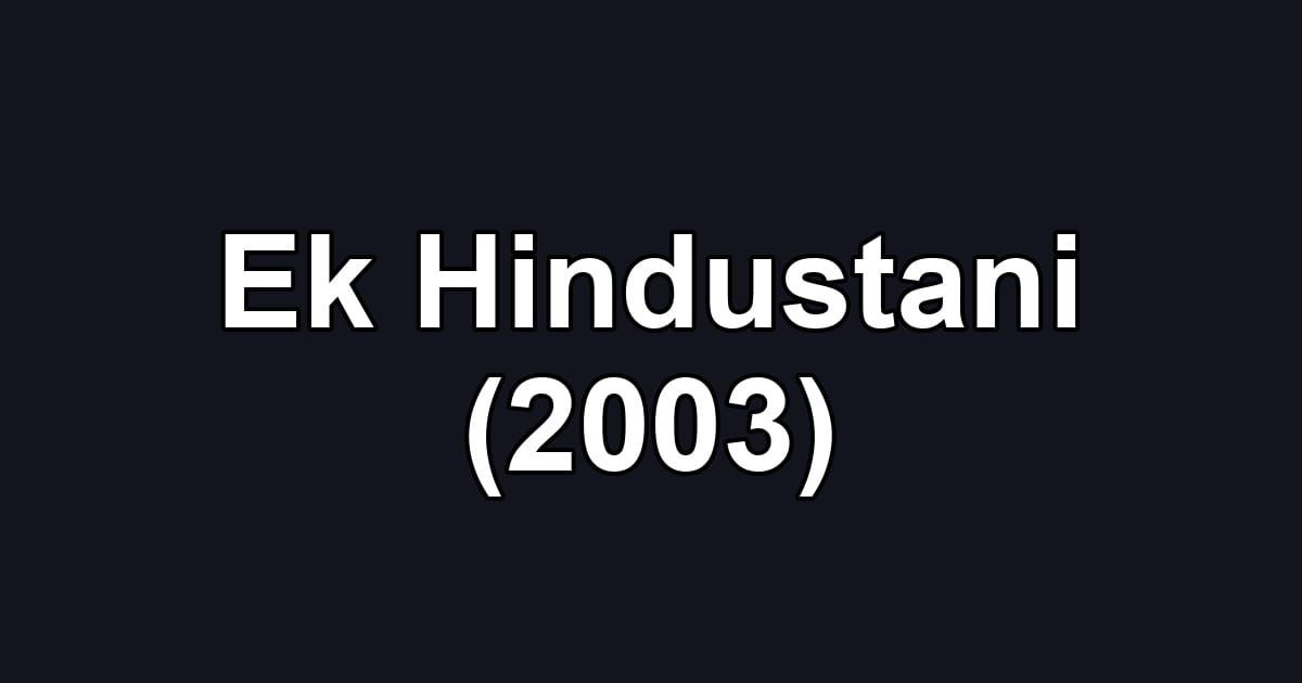 Ek Hindustani (2003)